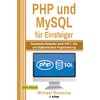 PHP und MySQL für Einsteiger: Dynamische Webseiten durch PHP 7,