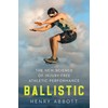 Ballistic: The New Science of Injury-Free Athletic Performance