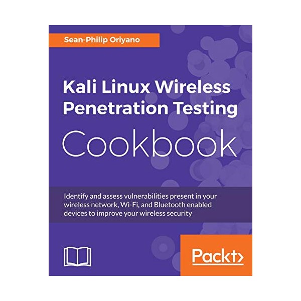 Kali Linux Wireless Penetration Testing Cookbook: Identify and assess vulnerabilities