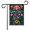 Democracy Dies In Silence Garden Flag - Anti Maga Democrat