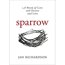 Sparrow: A Book of Life and Death and Life