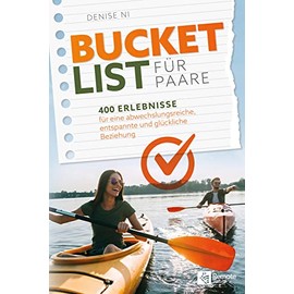 Bucket List für Paare: 400 Erlebnisse für eine abwechslungsreiche, entspannte und glückliche Beziehung
