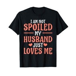 Spoiled Wife Art For Women Girl Matching Couple Spoiled Wife T-Shirt