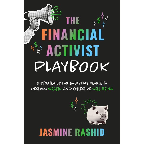 The Financial Activist Playbook: 8 Strategies for Everyday People to