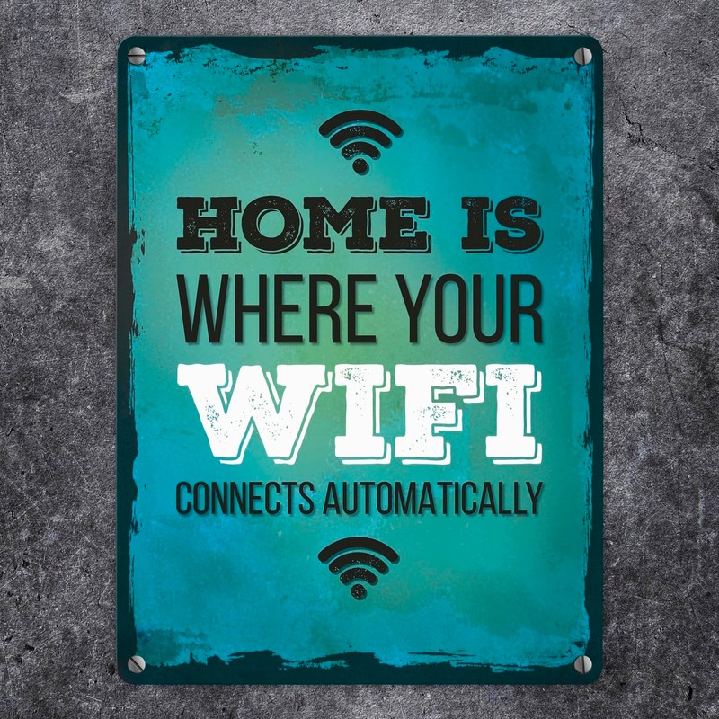 Home is where your wifi connects automatically metal sign with