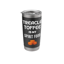 Treacle Toffee Is My Spirit Food Favorite Meals Men Women Stainless Steel Insulated Tumbler