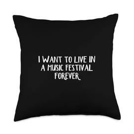 I Want To Live In A Music Festival Forever Throw Pillow