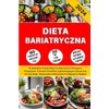  Dieta Bariatryczna: Przewodnik Zywieniowy Po Operacji ze Zdrowymi Przepisami