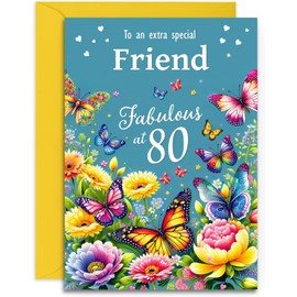Special Friend 80th Birthday Card - Happy Birthday - Fabulous at 80 - Pretty Flowers and Butterflies - A5 Size Card with Yellow Envelope