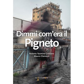 Dimmi com'era il Pigneto (Guide)