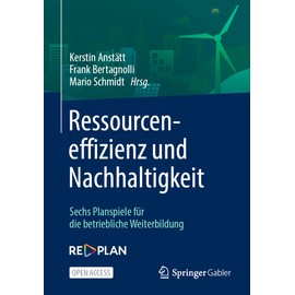 Ressourceneffizienz und Nachhaltigkeit: Sechs Planspiele für die betriebliche Weiterbildung