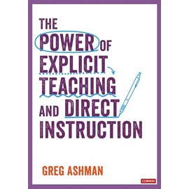 The Power of Explicit Teaching and Direct Instruction (Corwin Ltd)