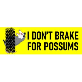 I Don't Brake For Possums Bumper Sticker Funny Roadkill Opossum Critters Animals Decal Yellow