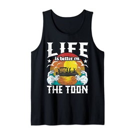 Life Is Better On The Toon - Funny Pontoon Boat Pontooning Tank Top