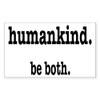 CafePress Humankind. Be Both Rectangle Bumper Sticker Car Decal