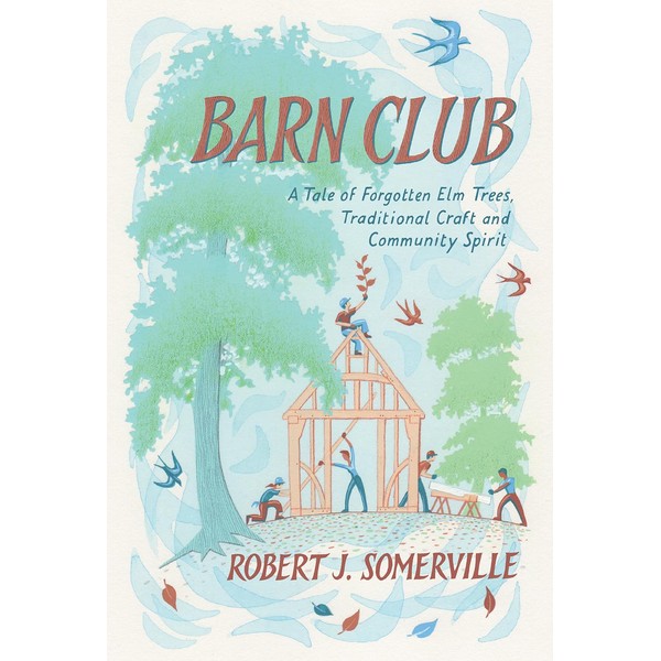 Barn Club: A Tale of Forgotten Elm Trees, Traditional Craft