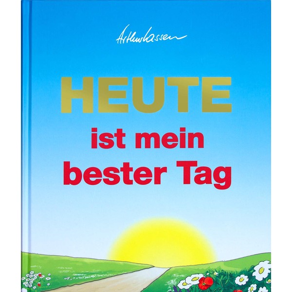 HEUTE ist mein bester Tag