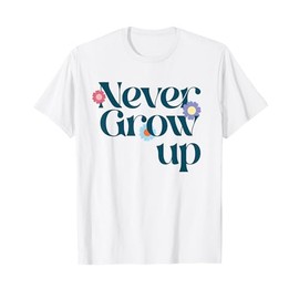 NEVER GROW UP X Don't grow up - Get older funny T-Shirt