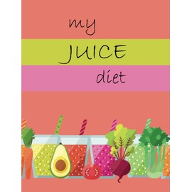My JUICE diet: Write down your diet. 120 pages. Extensive spreadsheet with calorie counter inside.