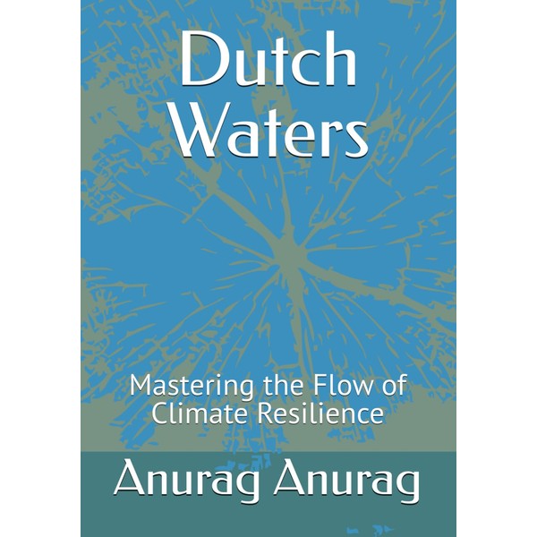 Dutch Waters: Mastering the Flow of Climate Resilience