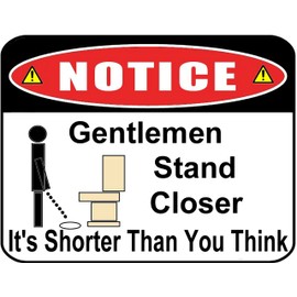 PCSCP Notice Gentlemen Stand Closer It's Shorter Than You Think 11 inch by 9.5 inch Laminated Funny Sign
