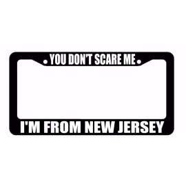 OwnTheAvenue You Don't Scare Me! I'm From New Jersey Pride Funny Black License Plate Frame