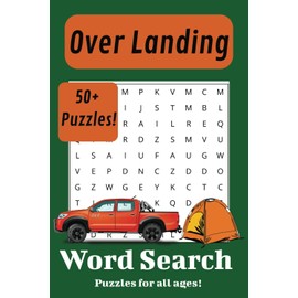 Overland Word Search Puzzle Book: Word Searches with Easy to Read Print about Over Landing , Camping , Trucks ,and more | 6x9 inches, 110 pages| 50+ ... Gift for vacations, holidays, and free times.