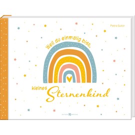 Weil du einmalig bist, kleines Sternenkind: Erinnerungsbuch. Trauerbewältigung und Rituale zum Abschied nach dem vorzeitigen Tod eines Kindes. ... für ... mit Platz für eigene Fotos und Gedanken