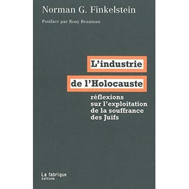 Industrie de l'Holocauste (L'): Réflexions sur l'exploitation de la...