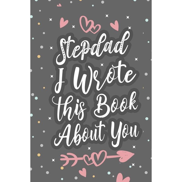 Stepdad I Wrote This Book About You: Fill In The