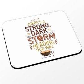 Mauspad – A Strong, Dark Storm Heading Our Way Coffee – (Maße 24 x 20 cm), Weiß