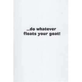 Heartline Funny Goat Themed Happy Birthday Card - It's Your Birthday... Do Whatever Floats Your Goat!