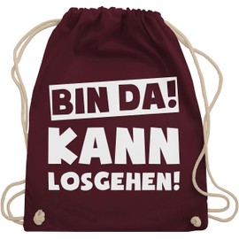 Shirtracer - Gym Bag Backpack - Sayings Statement with Saying - Bin da kann losgehen, 06 Bordeaux red