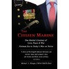 The Citizen Marine: One Marine's Journey of Love, Peace and
