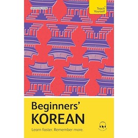 Beginners' Korean: Learn faster. Remember more. (Teach Yourself)