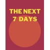 THE NEXT 7 DAYS: WEEKLY AND MONTHLY PLANNER