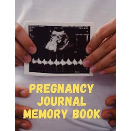 Pregnancy journal memory book: Baby - Pregnancy - book - ultrasound picture book - pregnancy journal book - my pregnancy journal - pregnancy book journal - pregnancy diary -