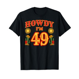 Cowboy 49th Birthday Party Howdy Rodeo Hat Horse Lover Ranch T-Shirt