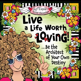 2026 Live a Life Worth Loving! ...Be the Architect of Your Own Destiny