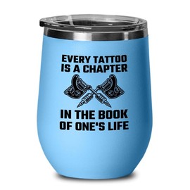 Tattoo Artist Blue Edition Wine Tumbler 12oz - Every tattoo is a chapter - Tattoo Gifts Tipping Skin Deep Ink Tattoo Lover Tattooing Tattooist