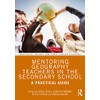 Mentoring Geography Teachers in the Secondary School: A Practical Guide