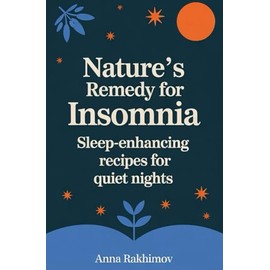 Nature’s Remedy for Insomnia: Sleep-Enhancing Recipes for Quiet Nights