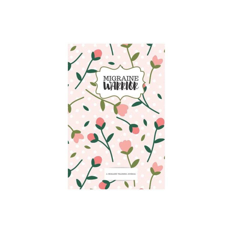 Migraine Warrior: A Migraine Tracking Journal