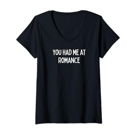 Womens You had me at Romance - romantic gift for woman or man V-Neck T-Shirt