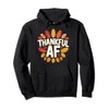 Thankful AF Funny Turkey Thanksgiving Fall Season Women Men Pullover