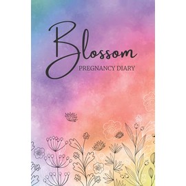 Blossom Pregnancy Diary: Keep sake pregnancy journal to record all special pregnancy memories.