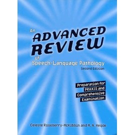 Advanced Review of Speech-Language Pathology: Preparation for Praxis and Comprehensive Examination