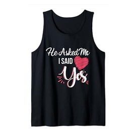 He Asked Me & I Said Yes Marriage Proposal For Women Tank Top