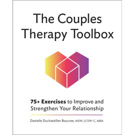 The Couples Therapy Toolbox: 75+ Exercises to Improve and Strengthen Your Relationship