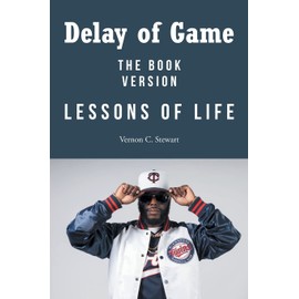 Delay of Game: Lessons of Life - The Book Version